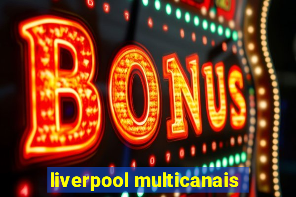 liverpool multicanais